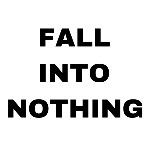 Fall into nothing 